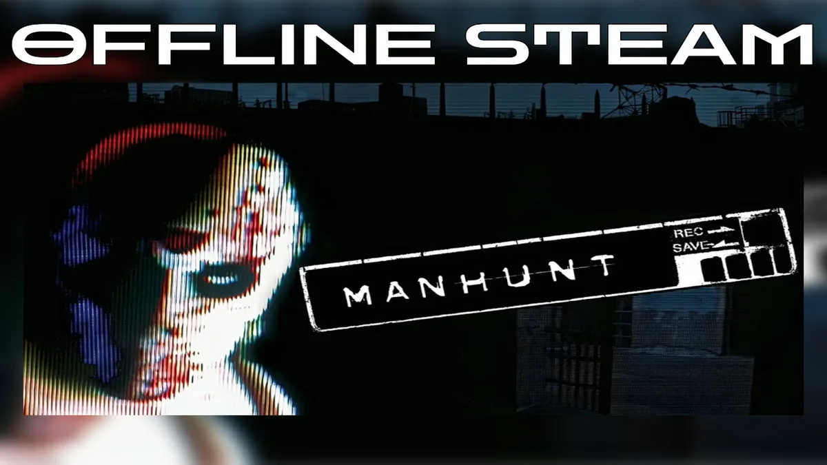 Manhunt  |  Оффлайн Аккаунт Steam