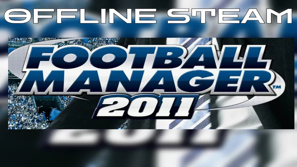 Football Manager 2011 |  Оффлайн Аккаунт Steam