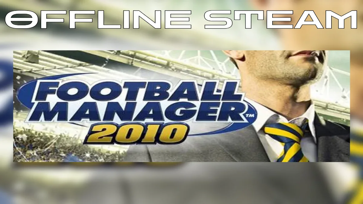 Football Manager 2010  |  Оффлайн Аккаунт Steam