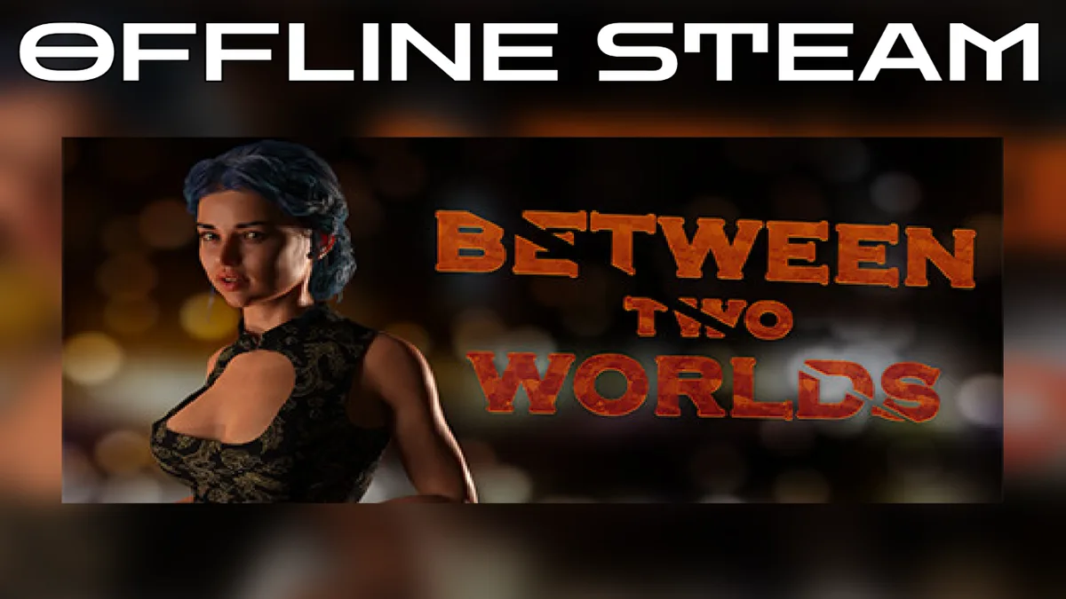 Between Two Worlds  |  Оффлайн Аккаунт Steam
