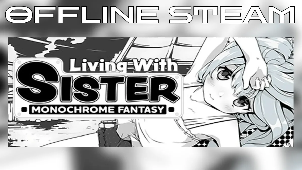 Living With Sister: Monochrome Fantasy  |  Оффлайн Аккаунт Steam