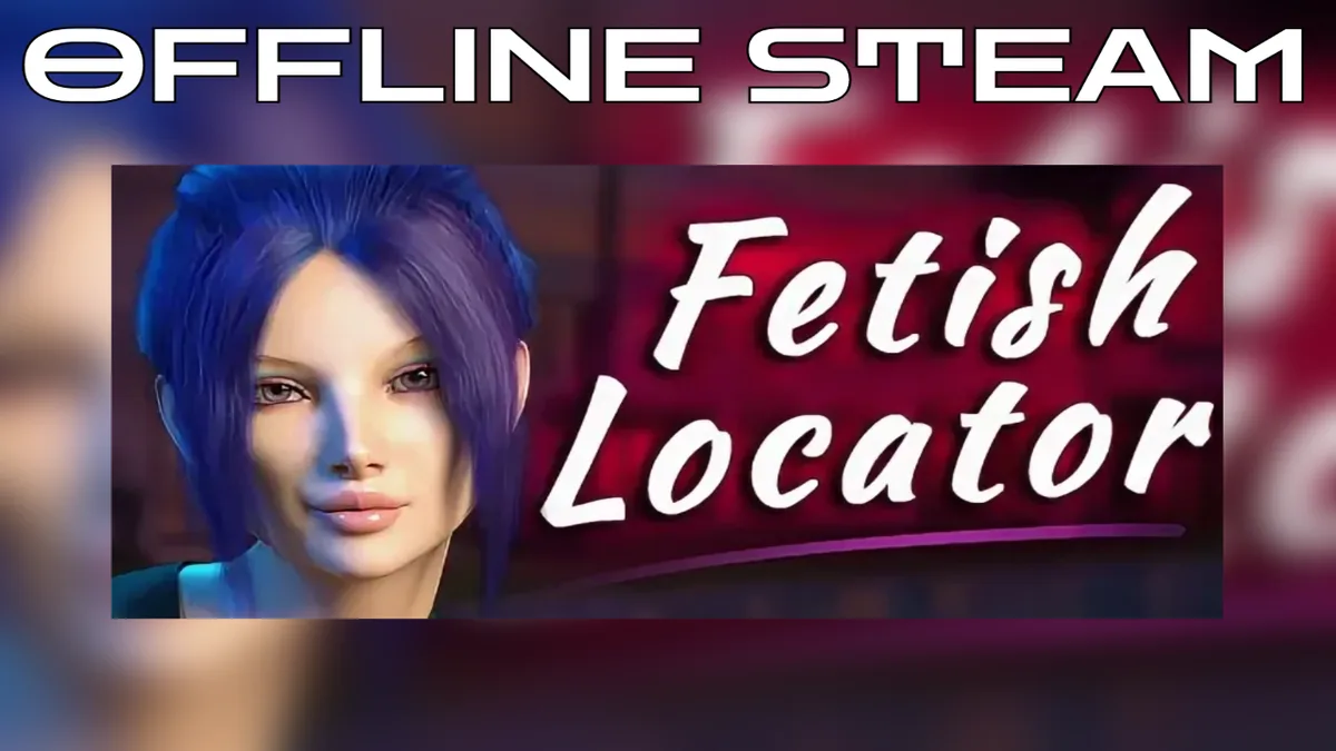 Fetish Locator Week One  |  Оффлайн Аккаунт Steam