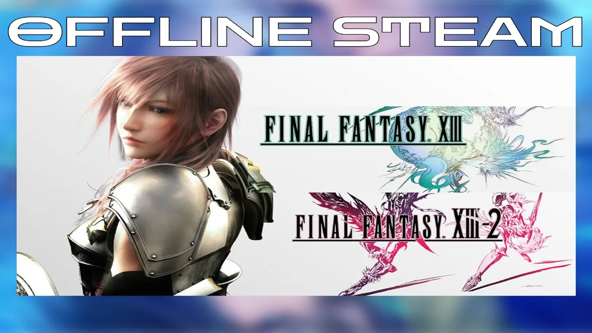FINAL FANTASY XIII + XIII-2  |  Оффлайн Аккаунт Steam