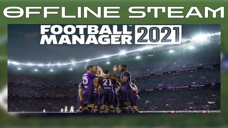 Football Manager 2021 + TOUCH  |  Оффлайн Аккаунт Steam